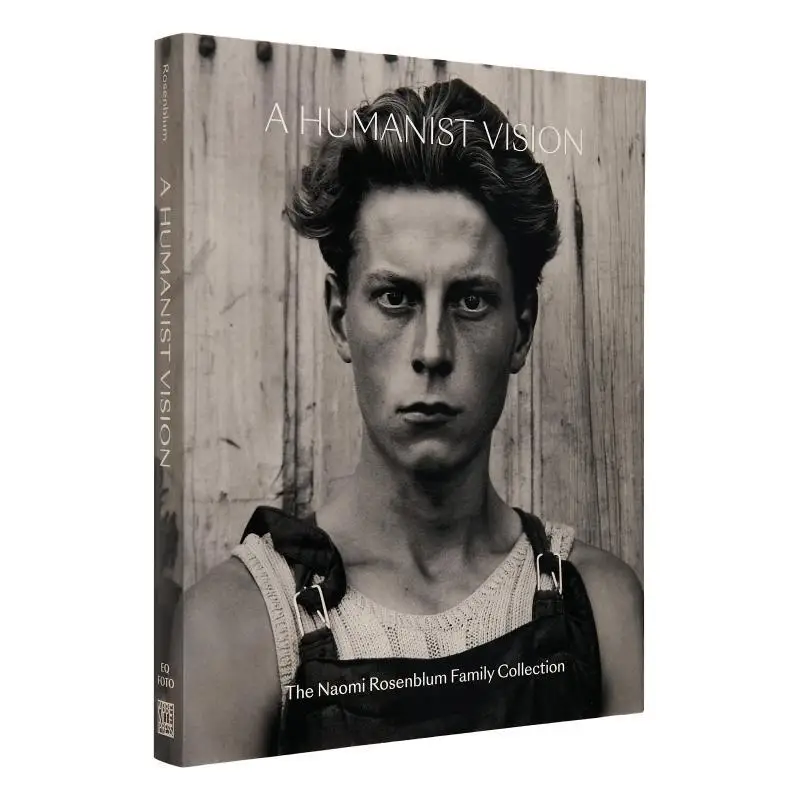 A Humanist Vision The Naomi Rosenblum Family Collection Nina RosenblumLisa Rosenblum Acc Art Books 9780789214607 Book