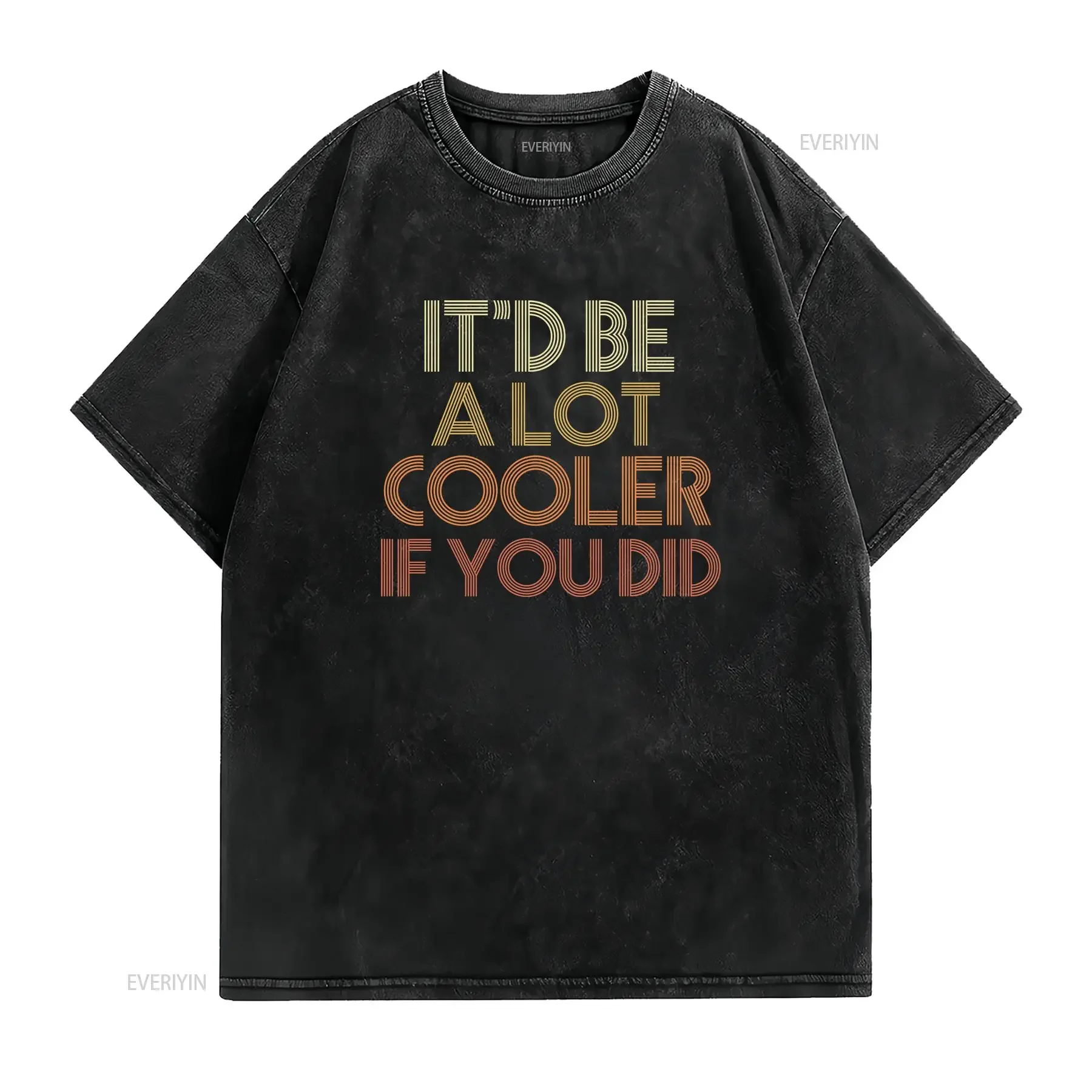 It'd Be A Lot Cooler If You Did T Shirt Dazed and Confused Movie Quote  vintage Washed Top For Everyday Wear Stylish fashion