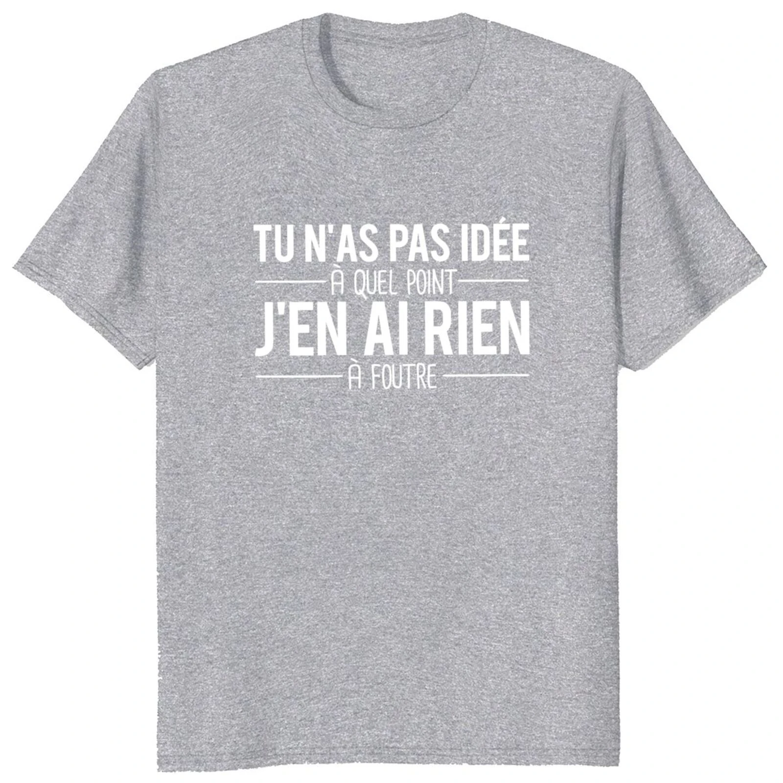 Funny French Texts Humor Quotes T-shirts 100% Cotton Soft Unisex Tops You Have No Idea How Much I Don\'t Care T Shirt  EU Size