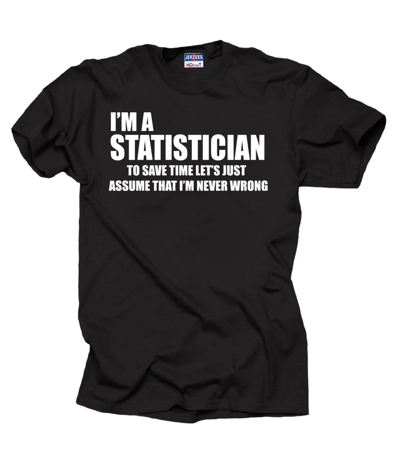 For Statistician I Am A T Shirt Occupation Profession