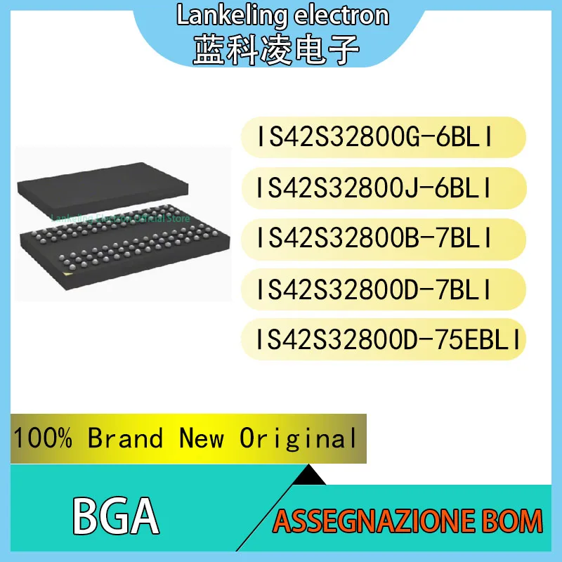 

IS42S32800G-6BLI IS42S32800J-6BLI IS42S32800B-7BLI IS42S32800D-7BLI IS42S32800D-75EBLI IC 100% Brand New Original chip BGA