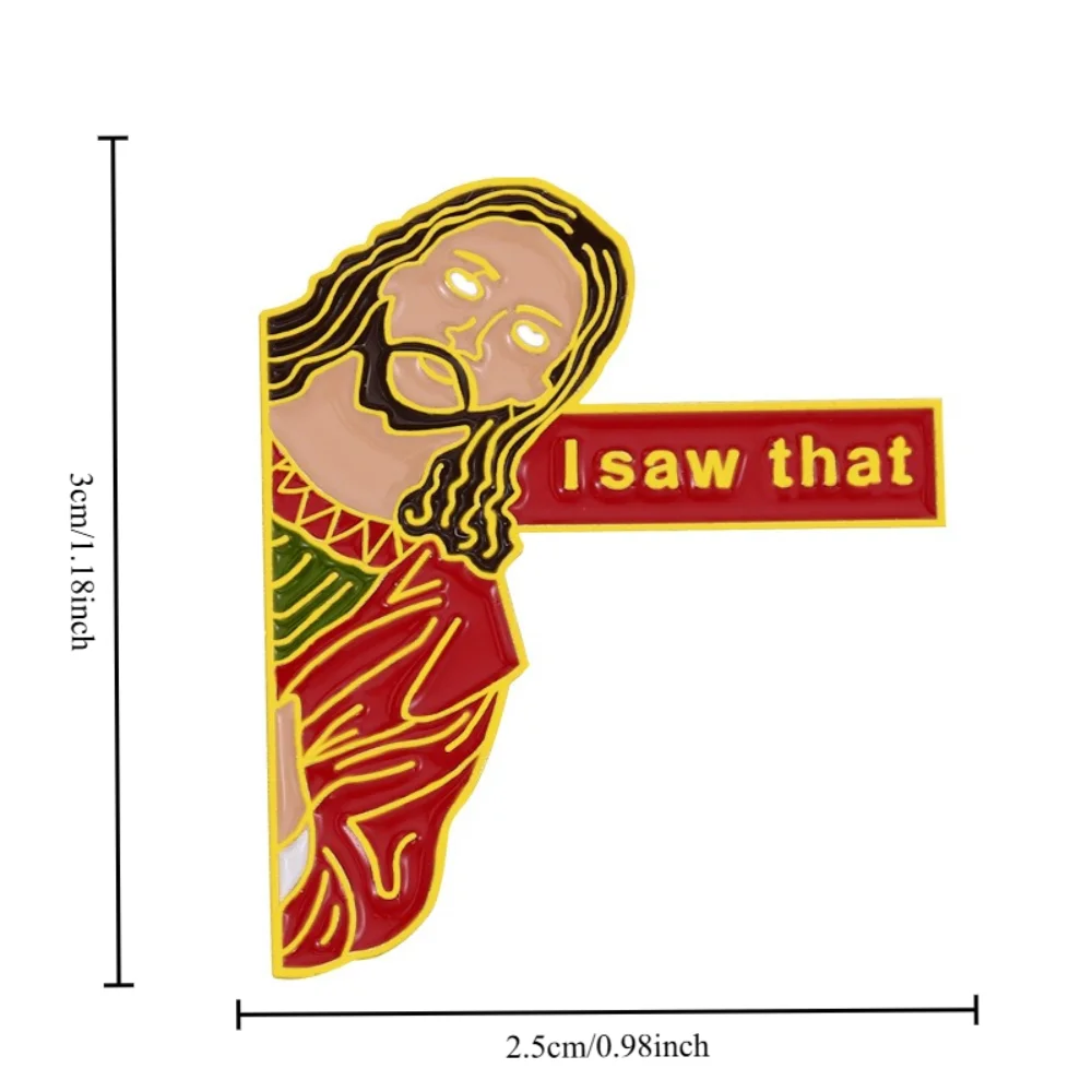 Character Avatar I Saw That Pin Personalized Sentence Creative Metal Badge