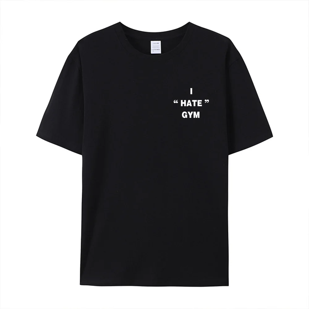 I Hate Gym Funny Slogan Letters Printing Unisex T Shirts Loose Cotton Short Sleeve Summer Casual Tops 2026 Fashion Crewneck Tees