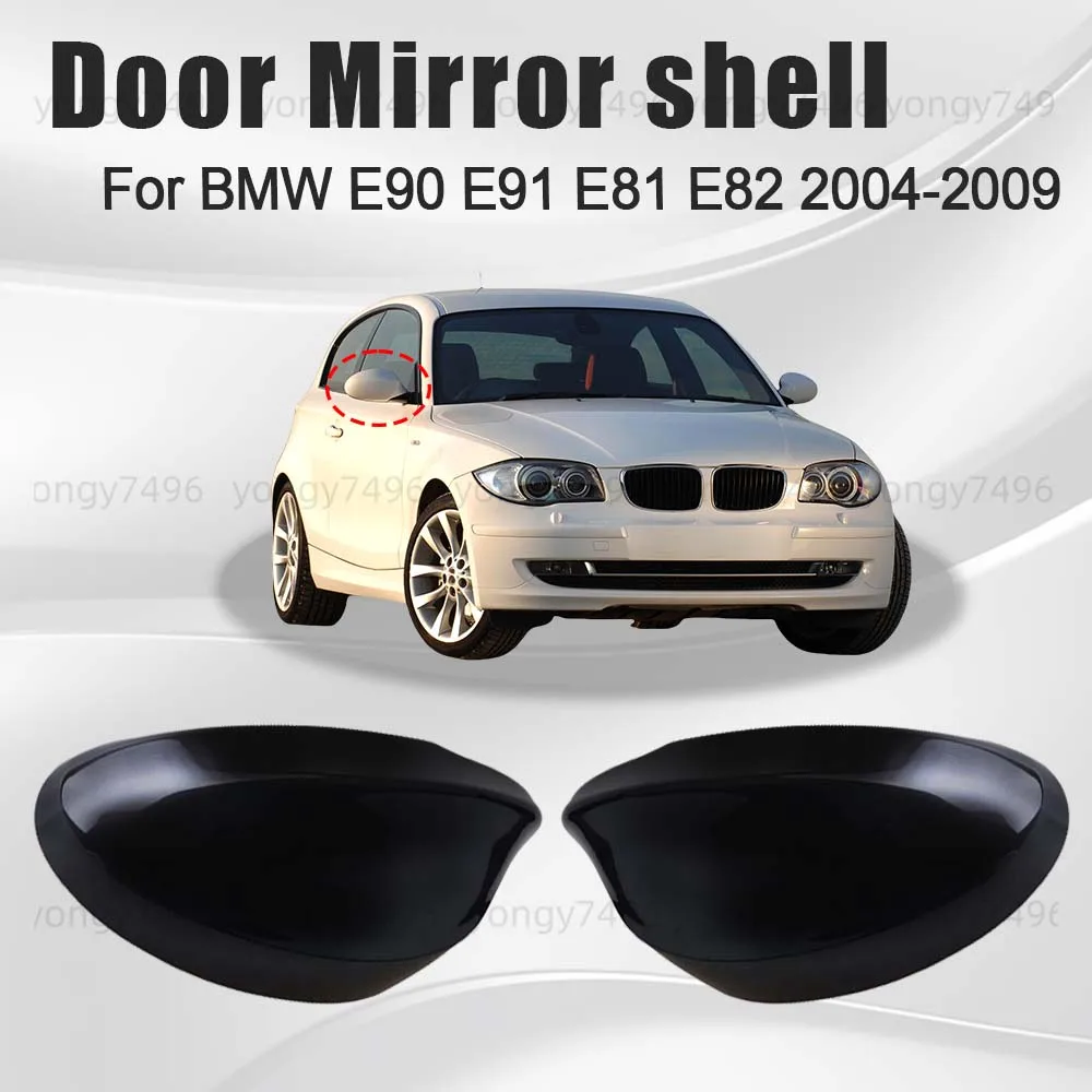 

Protective Cover Glossy Black Door Mirror Shell For BMW E90 E91 E81 E82 2004 2005 2006 2007 2008 2009 Car Rearview Accessories