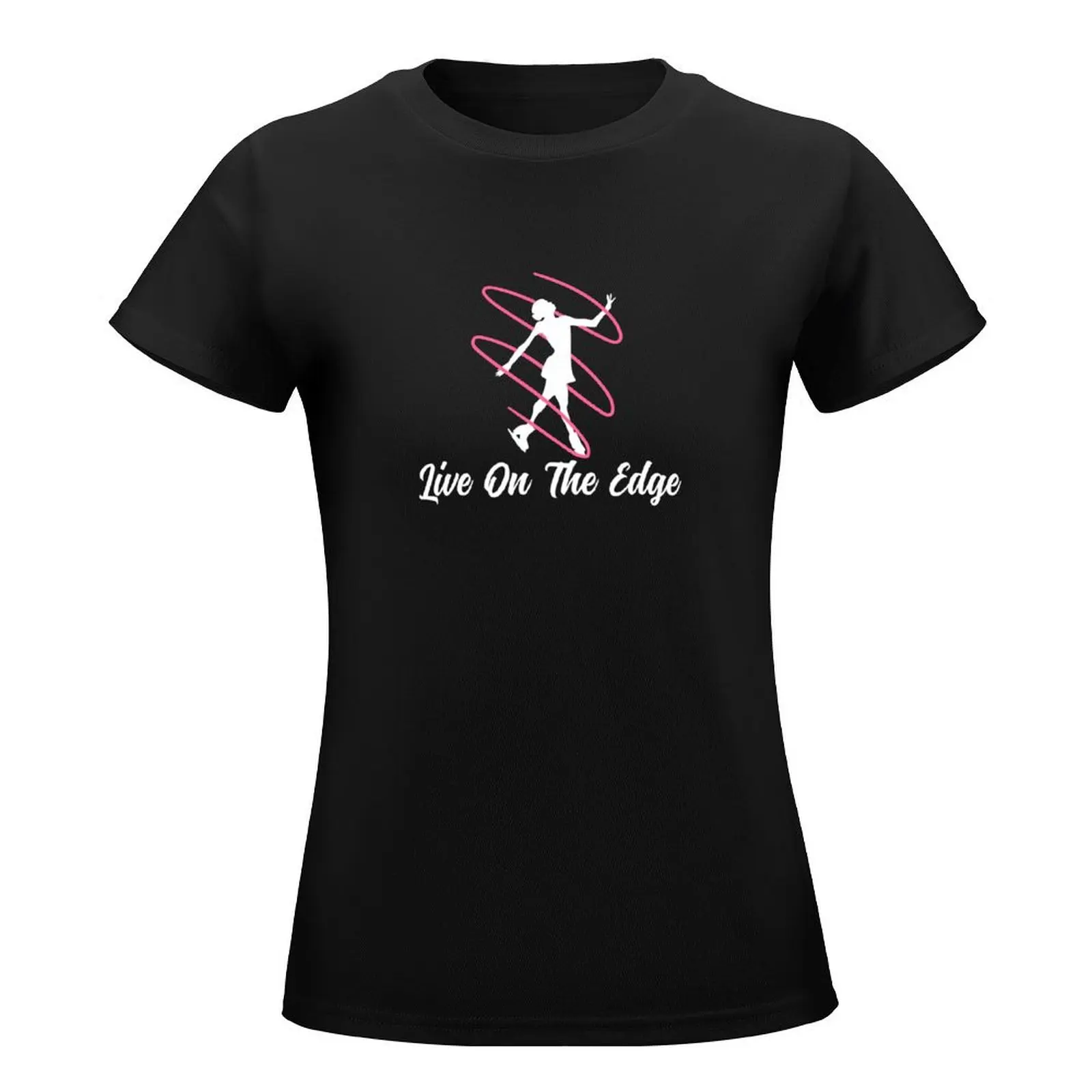 Live On The Edge Figure Skating Ice Skating Skate T-Shirt Short sleeve tee plus size tops anime sweat t shirts for Women