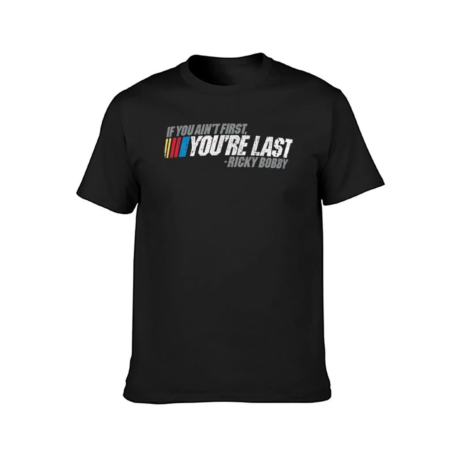 If You Ain&x27;t First, You&x27;re Last - Ricky Bobby Essential T-Shirt new edition customs clothes for men