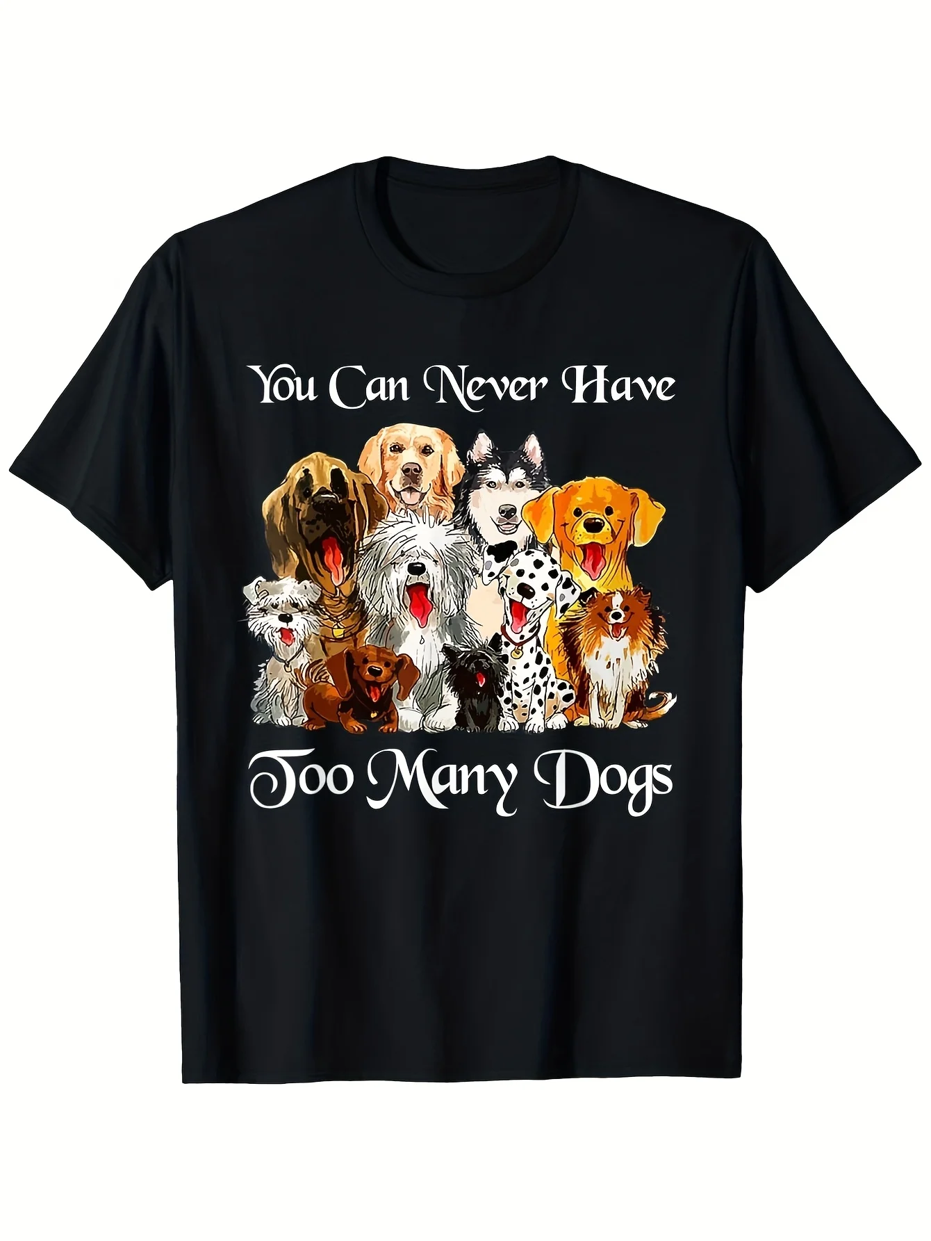 Dog Lovers Satirical 'You Can Never Have Too Many Dogs' Pattern T-shirt | 180G Soft and Breathable Loose Version Crew Neck T-shirt, with Bright Multi-breed Printing, Suitable for Casual Wear and Group Gatherings | Men's and Women's