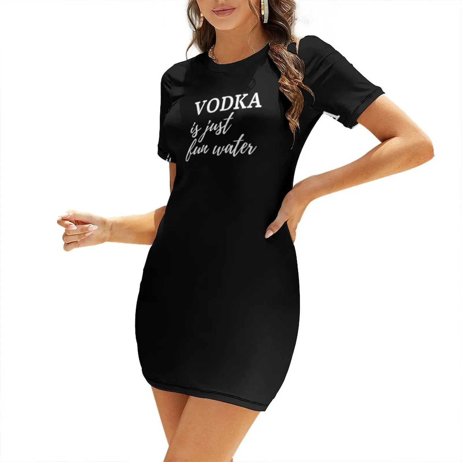 Vodka is just fun water Short Sleeved Dress ladies dresses for women 2025 sexy short dresses daring