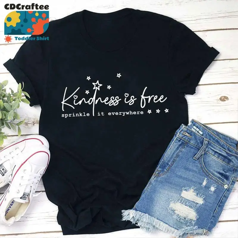 Kindness Is Free Sprinkle It Everywhere Teacher T Shirt Life Be Kind For