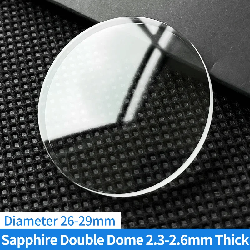 

Sapphire Double Dome 2.3-2.6mm Thick Diameter 26-29mm Watch Glass Anti-scratch Transparent Crystal For Watches Repair Parts
