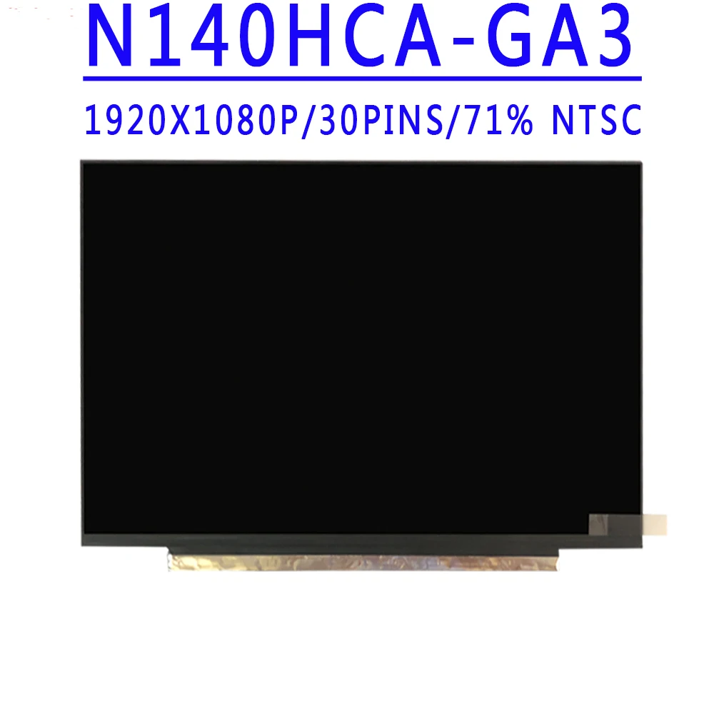 N140HCA-GA3 N140HCA GA3 14.0 inch 1920X1080 IPS FHD 30PINS EDP 400 cd/m² 71%NTSC 60HZ LCD Screen