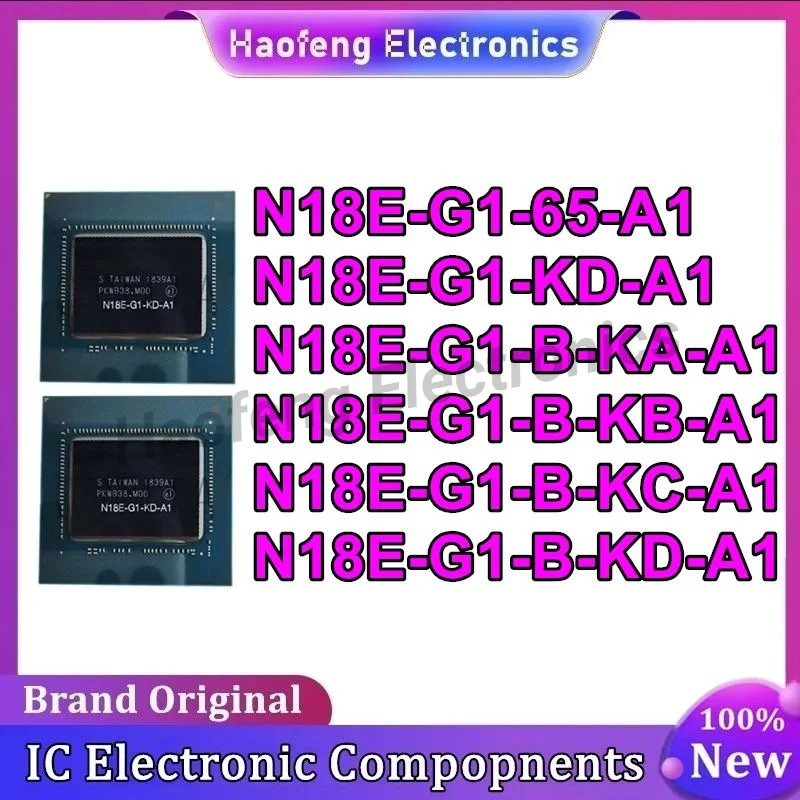 

N18E-G1-65-A1 N18E-G1-KD-A1 N18E-G1-B-KA-A1 N18E-G1-B-KB-A1 N18E-G1-B-KC-A1 N18E-G1-B-KD-A1 BGA New Original in stock