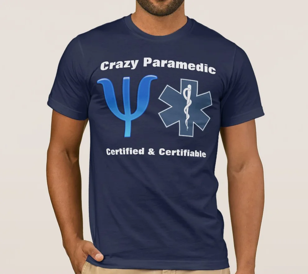 

Crazy Paramedic, Certified and Certifiable T-Shirt 100% Cotton O-Neck Summer Short Sleeve Casual Mens T-shirt Size S-3XL