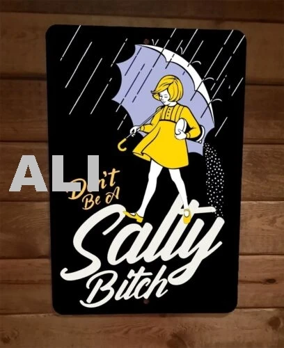 Dont be a Salty B***h 8x12 Metal Wall Sign sign