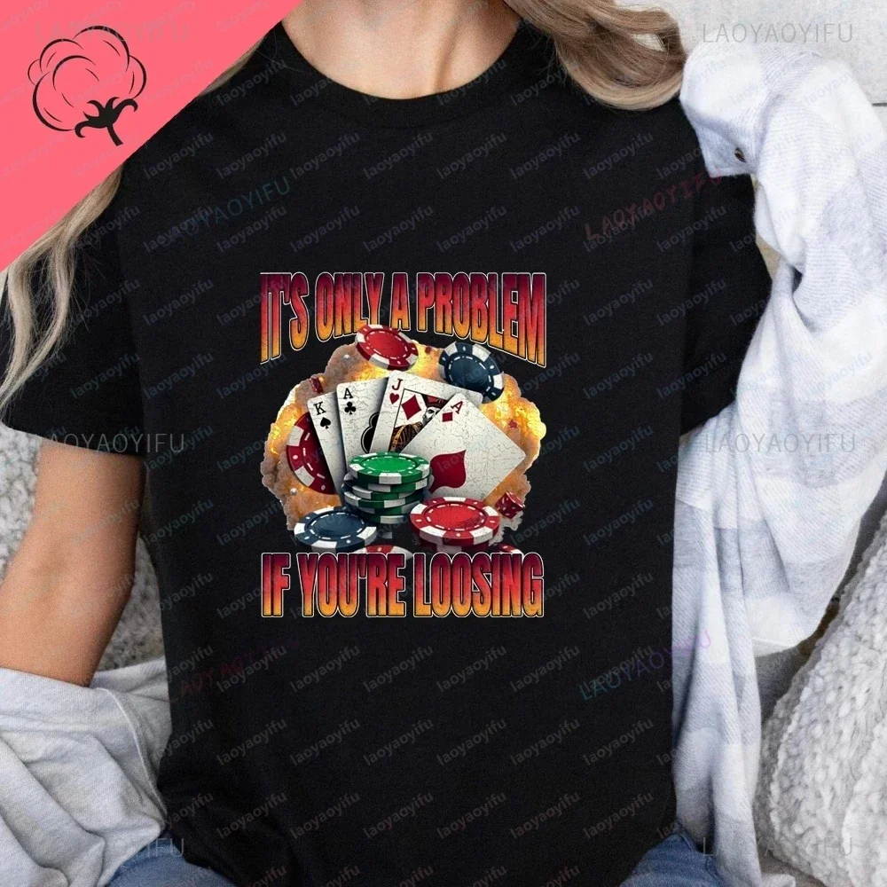 It's Only A Problem If You're Losing Your Button-down Shirt, Casino Lucky Cotton T-shirt.