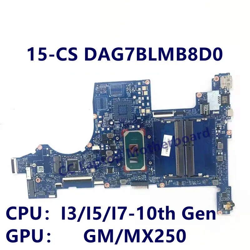 Материнская плата DAG7BLMB8D0 для ноутбука HP 15-CS, материнская плата с процессором I3/I5/I7-10-го поколения GM/MX250, 100% полностью протестирована, работает хорошо