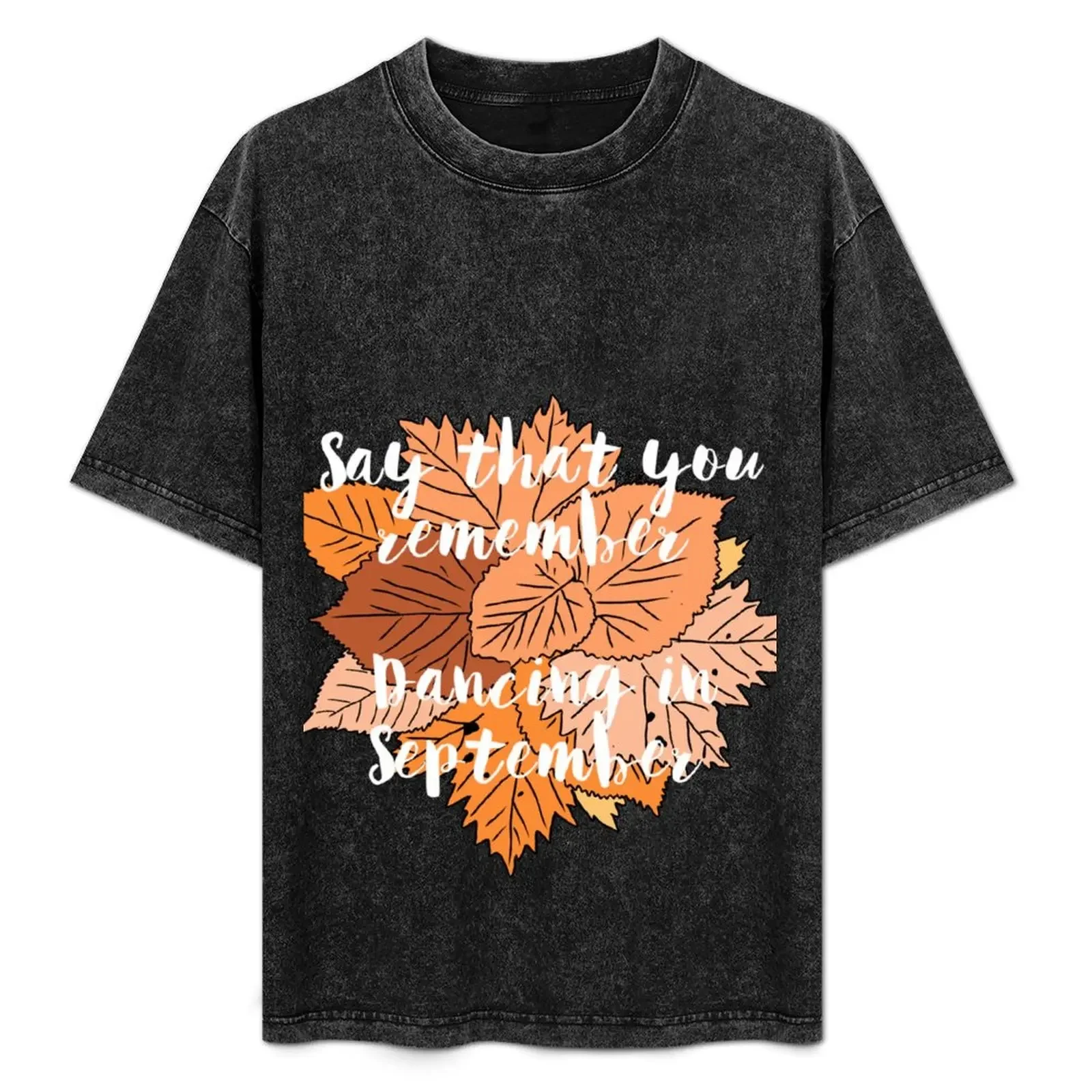

(White)Earth, Wind and Fire Say that you remember dancing in September Autumn/Fall dried fallen leaves seasonal design T-Shirt