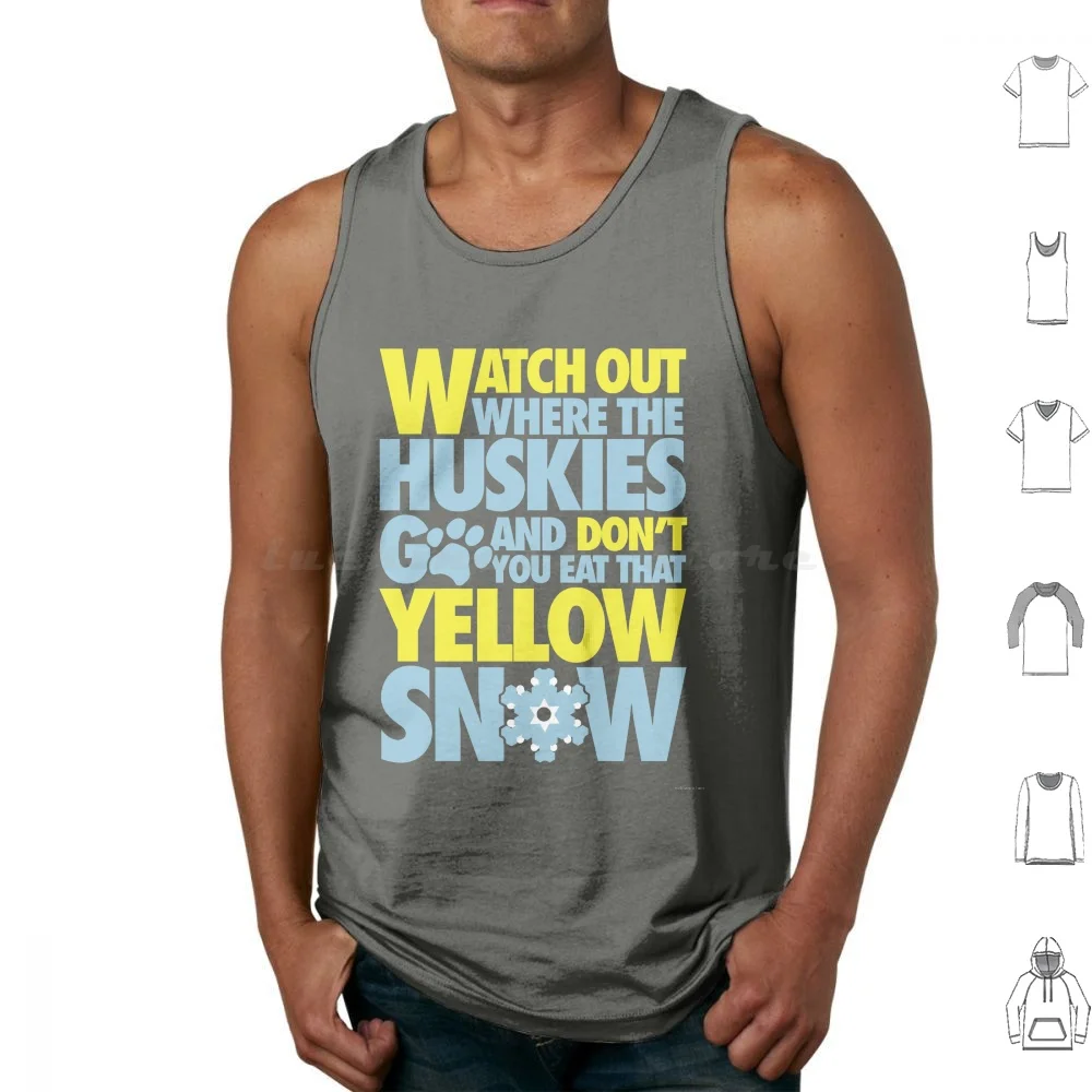 Watch Out Where The Huskies Go And Don't You Eat That Yellow Snow! Tank Tops Vest Sleeveless Snow Winter Snowboarding Skiing