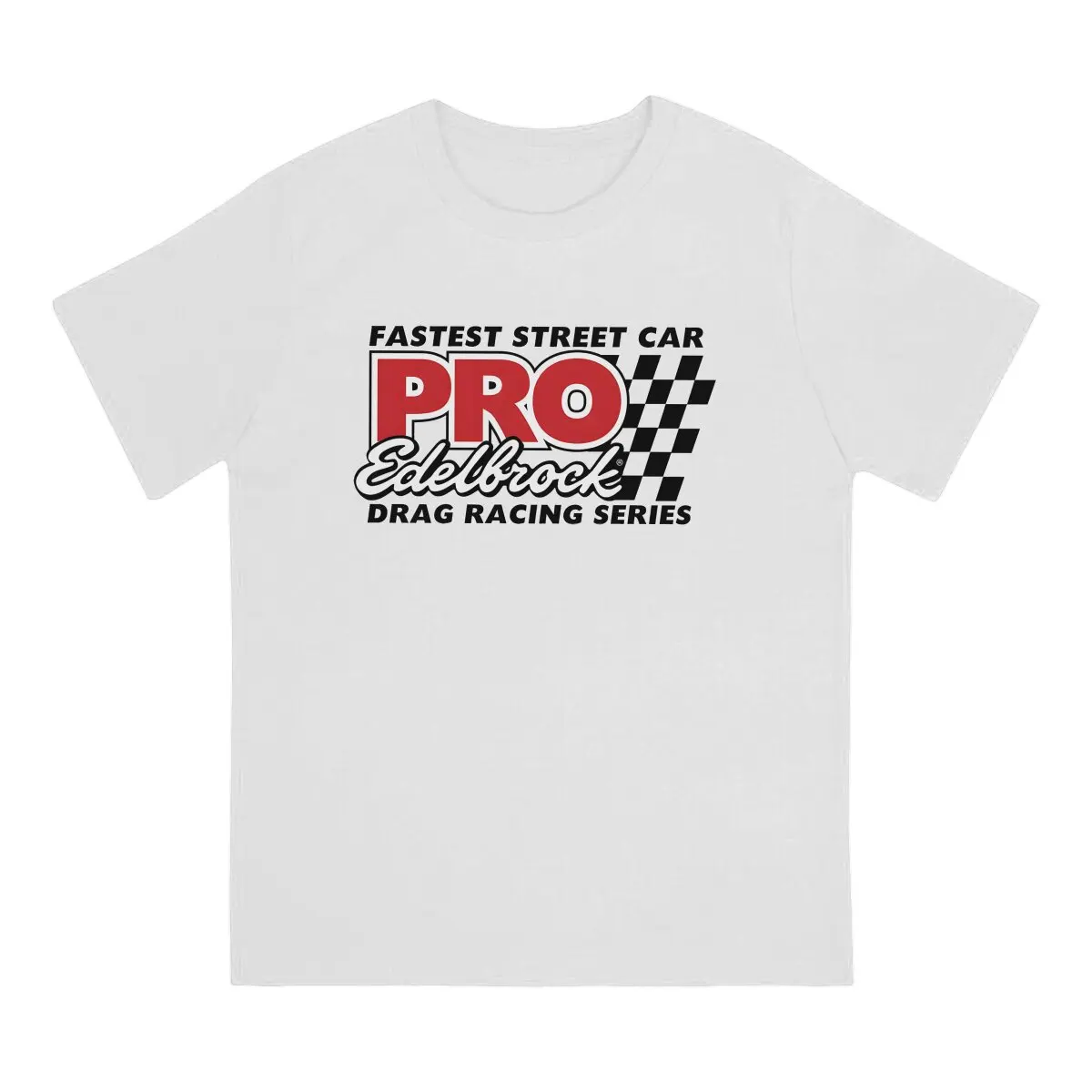 Untitled T-Shirts for Men EDELBROCK PRO DRAG RACING Novelty 100% Cotton Tees Crewneck Short Sleeve T Shirt Gift Idea Clothes