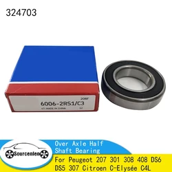 Brand New Genuine 324703 Over Axle Half Shaft Bearing for Peugeot 207 301 308 408 DS6 DS5 307 Citroen C-Elysée C4L 6006-2RS1 C3