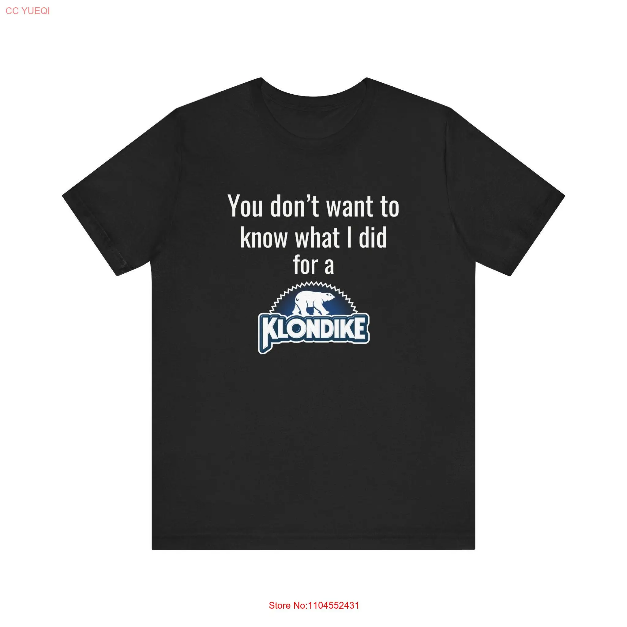 You Dont Want to Know What I Did For a Klondike Bar Funny T Shirt Meme Dad Jokes College Humor and more