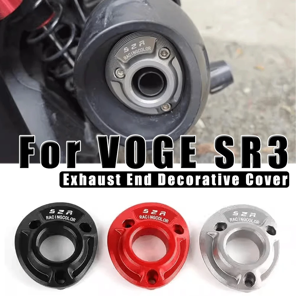 

For VOGE SR3 SR 3 SR-3 Motorcycle Modification Exhaust Pipe Decorative Cover Exhaust End Cover Accessories