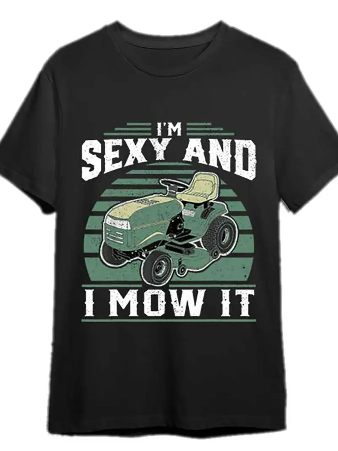 

"I'm Sexy and I Mow It" Lawn Mower Graphic T-Shirt 100% Cotton O-Neck Short Sleeve Summer Casual Mens T-shirt Streetwear