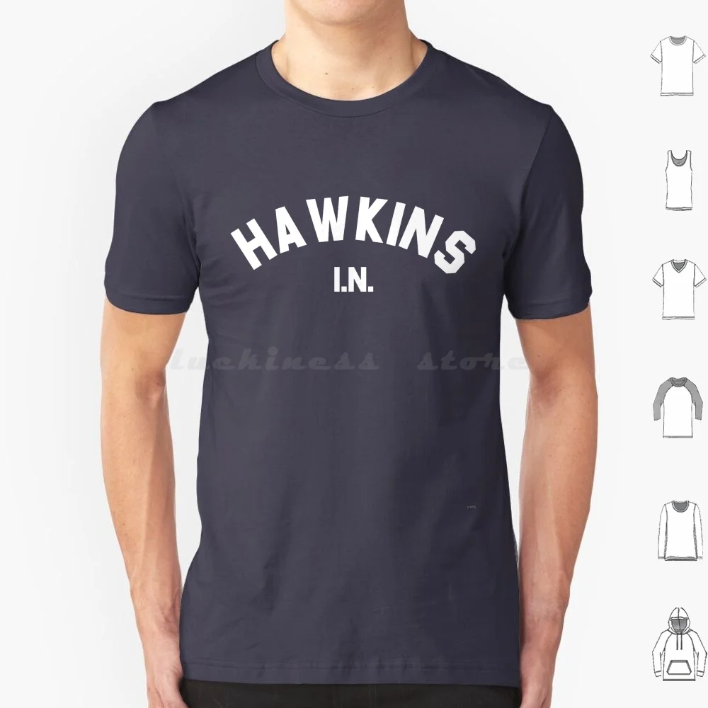 Hawkins , In T Shirt Cotton Men Women DIY Print Dustin Mike Eleven Lucas Upside Down Joyce Byers Nancy Wheeler Steve Jonathan