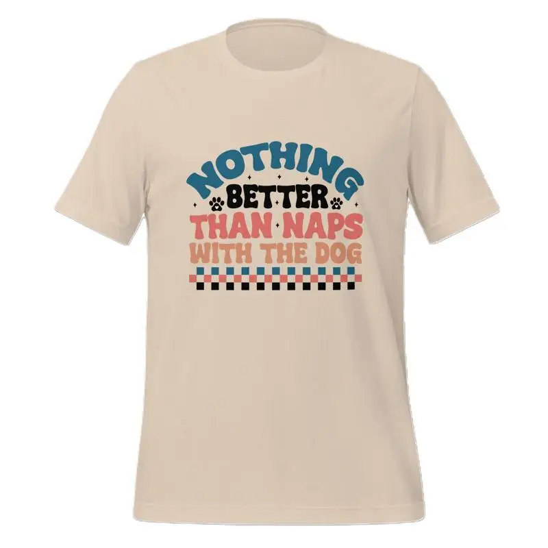 Short Sleeve T Shirt For Dog Lovers Nothing Better Than Naps With The Gift Birthday