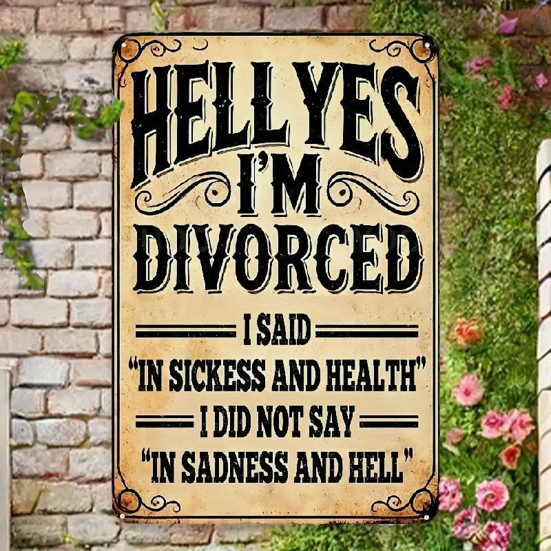 YES I'M DIVORCED Funny Metal Sign - Vintage-Style Humorous Wall Decor, Rustic Home Plaque with Swirl Accents for Living Room, E