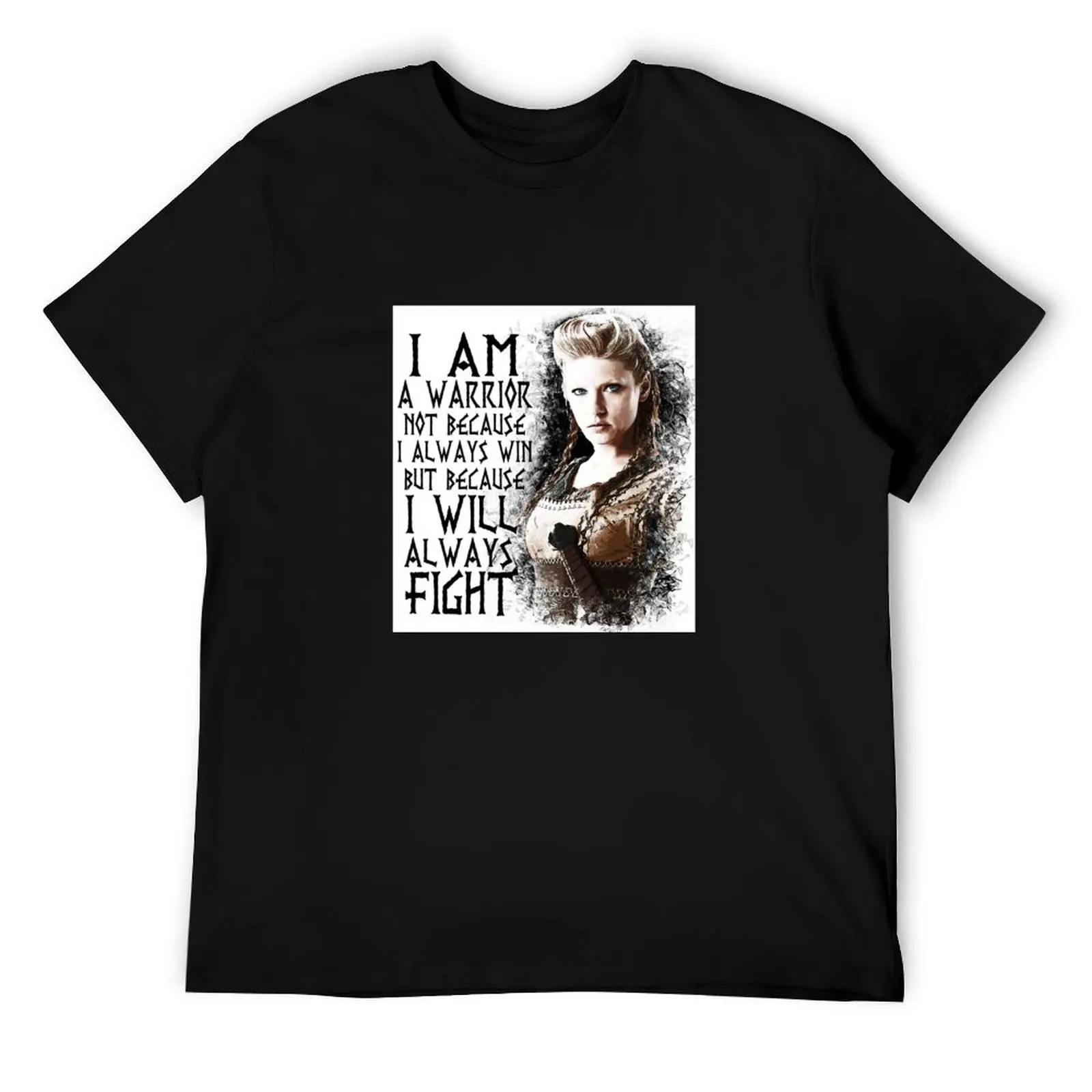 

Vikings - Lagertha - I Am a Warrior... T-Shirt T-Shirt mens graphic t shirts g man t shirts for men cotton t shirt man T-Shirt
