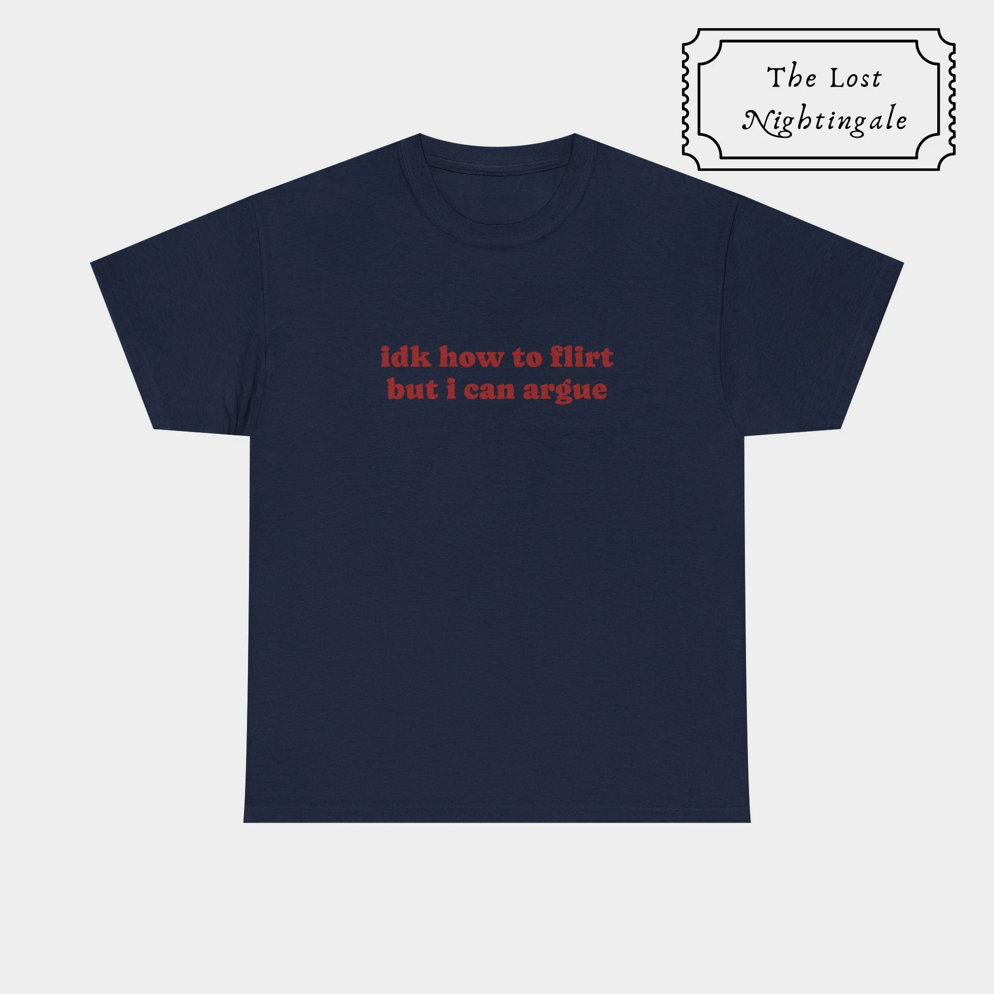 2026 Idk How To Flirt But I Can Argue T-Shirt | Funny Sarcastic Printed Text Relatable Graphic Tee Shirt