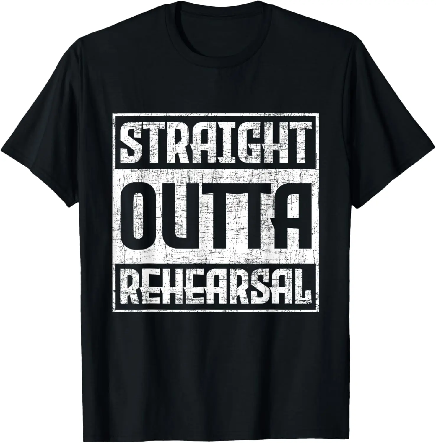 Straight Outta Rehearsal - Actor Actress Theater Acting T-Shirt