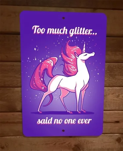 Too Much Glitter Unicorn Said No One Ever  Metal Wall Sign Poster Girl Power