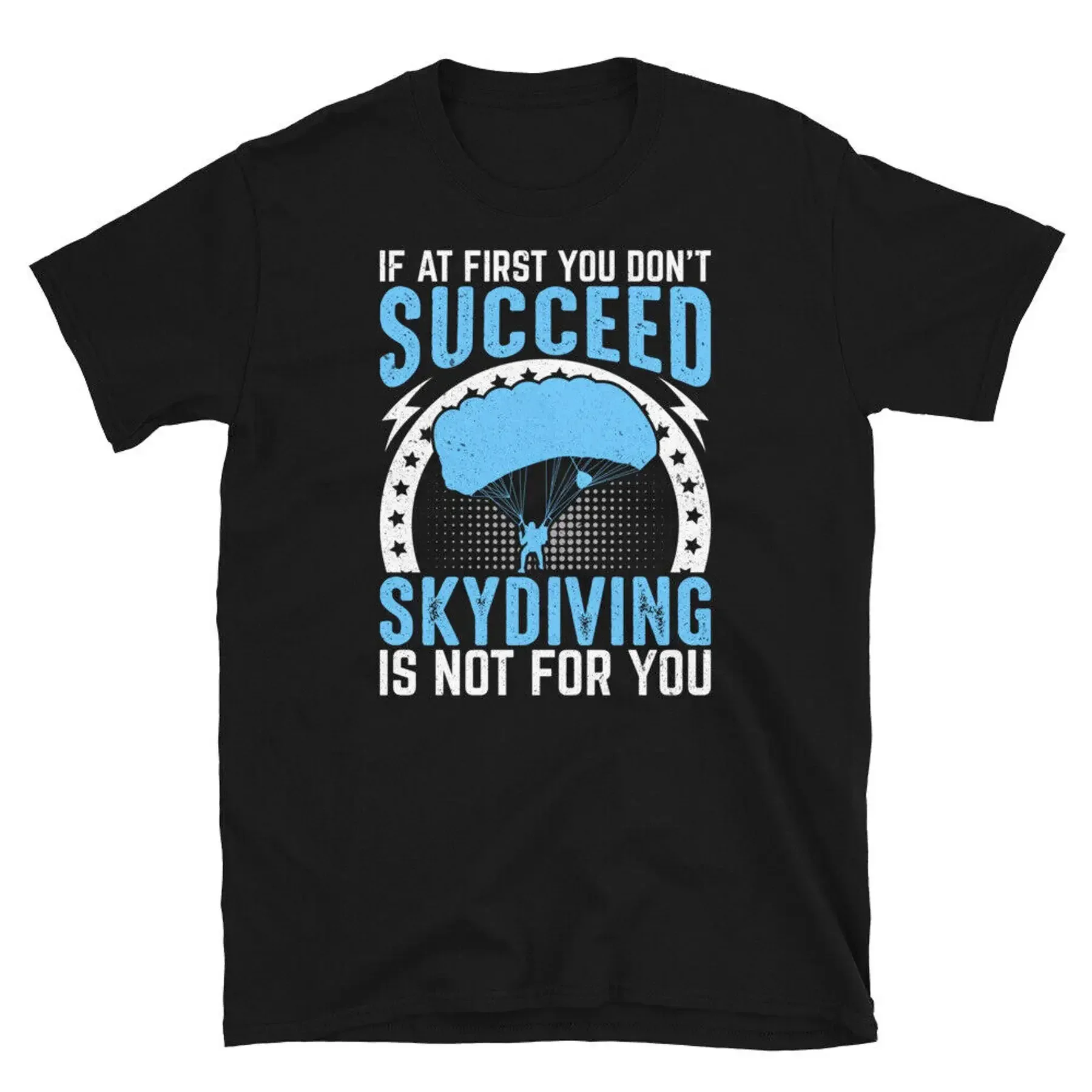 If You Don t Succeed Skydiving Is Not for You Short Sleeve Unisex T Shirt