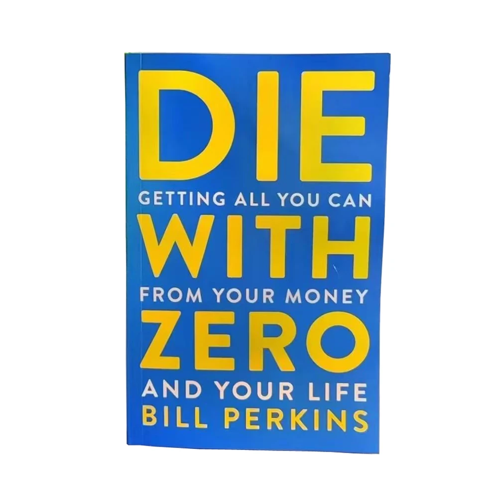 Die with Zero: Getting All You Can from Your Money and Your Life English Books