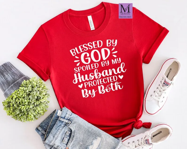 Blessed By God Spoiled By My Husband Protected By Both tshirt Women Cute Unisex Shirts Women Cute Shirts top