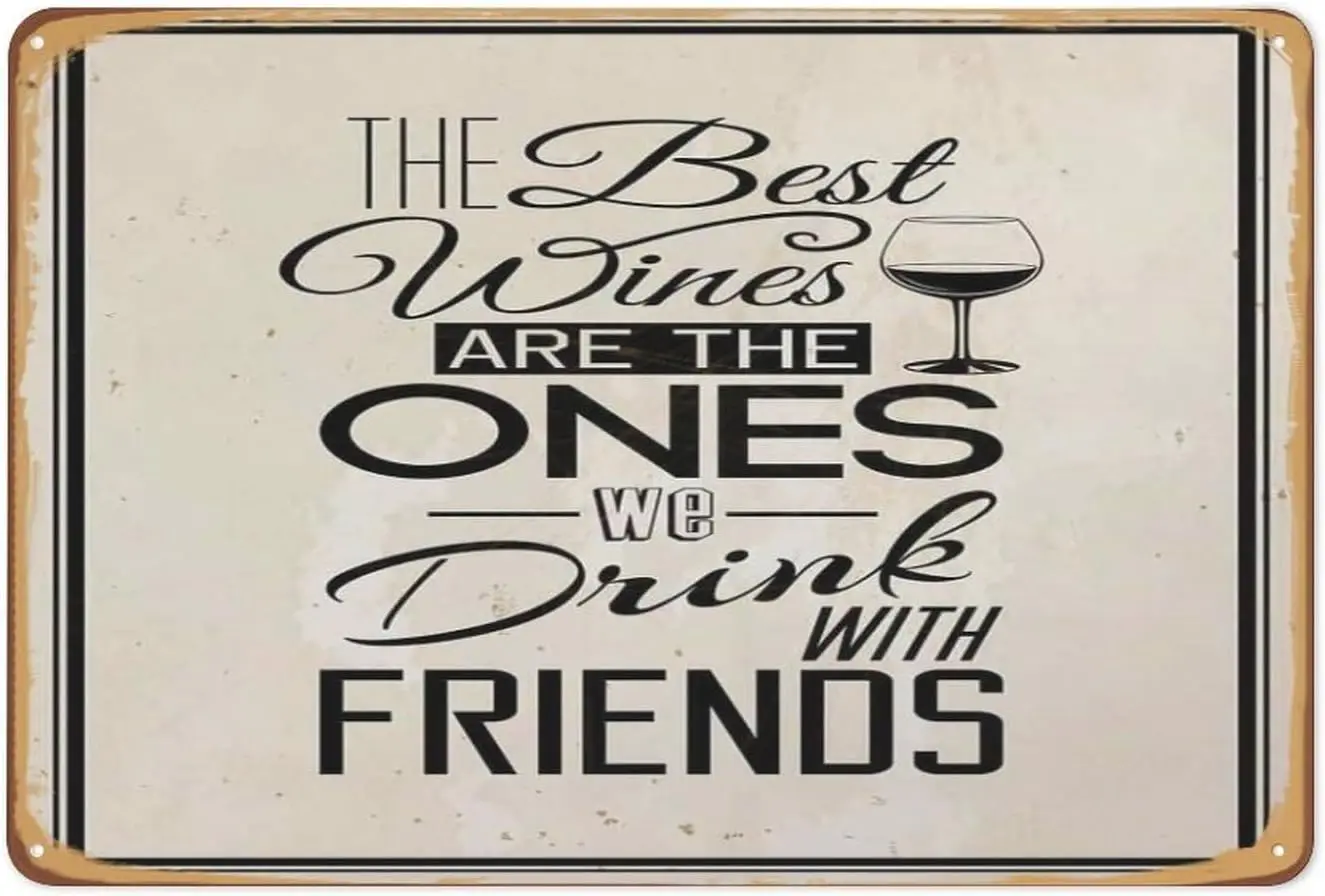 Swono Quotes Tin Signs,The Best Wines Are The Ones We Drink With Friends Vintage Metal Tin Sign For Men Women,Wall Decor For Bar