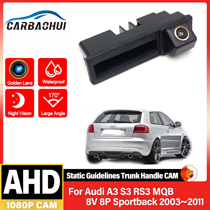 AHD Rear View Camera For Audi A3 S3 RS3 MQB 8V 8P Sportback 2003~2011 Trunk Handle Backup Waterproof Parking Reversing Camera