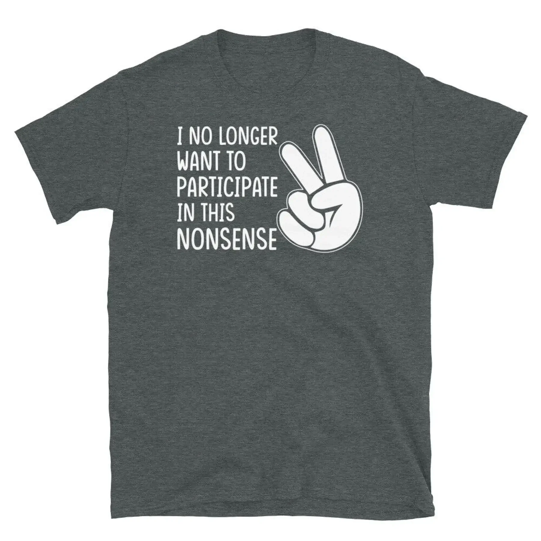 I No Longer Want To Participate in This Nonsense Short Sleeve Unisex T Shirt