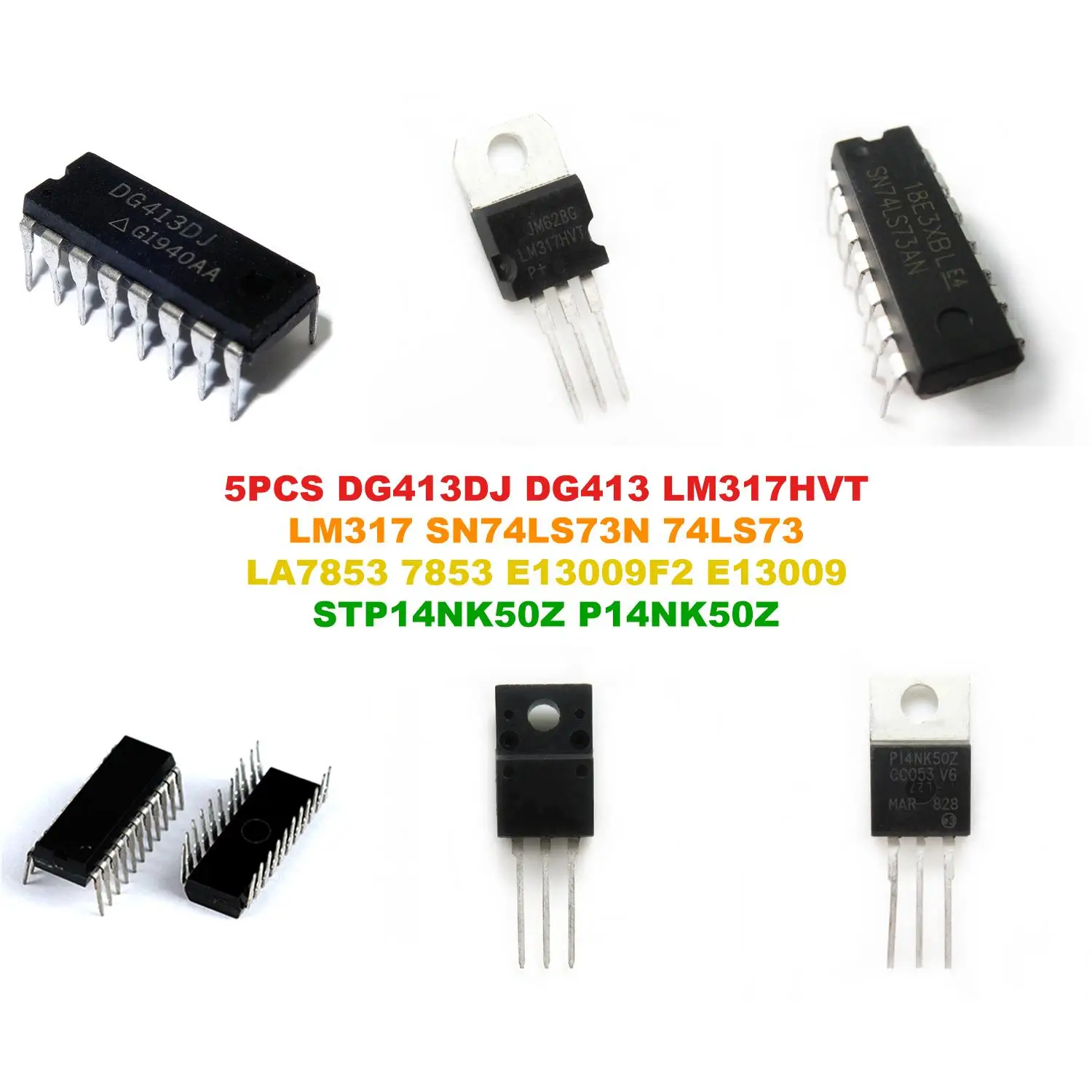 DG413DJ DG413 LM317HVT LM317 SN74LS73N 74LS73 LA7853 7853 E13009F2 E13009 STP14NK50Z P14NK50Z
