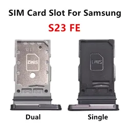 S23FE SIM Card Slots For Samsung Galaxy S23 FE S711 Dual Single SIM Tray Adapters Socket Holder Replace Housing Repair Parts