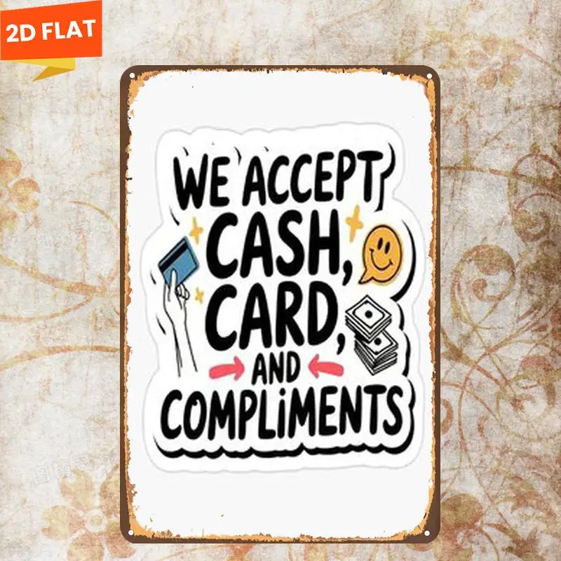 2D Flat Cash Card Compliments Accepted Metal Sign - 8x12 Inch Wall Decor for Room Restaurant Bar Door Garage Shop Gift