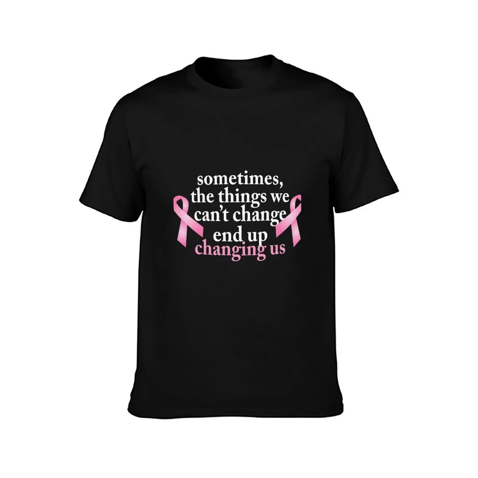 SometimesThings we can t change Breast Cancer T-Shirt man t shirts for men casual cotton t shirt man man graphic shirt T-Shirt