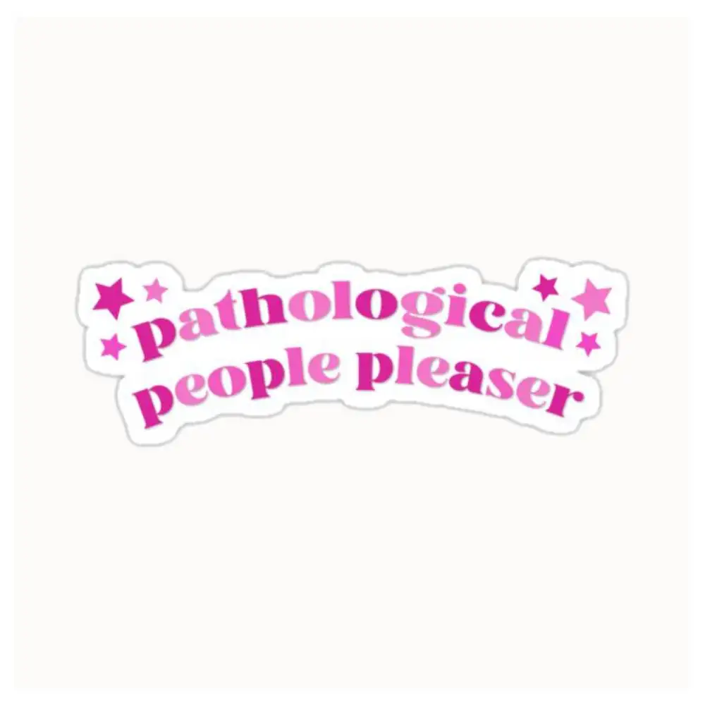 Pathological People Pleaser Waterproof Stickers For Decorating Car Windows Motorcycles And Computers.