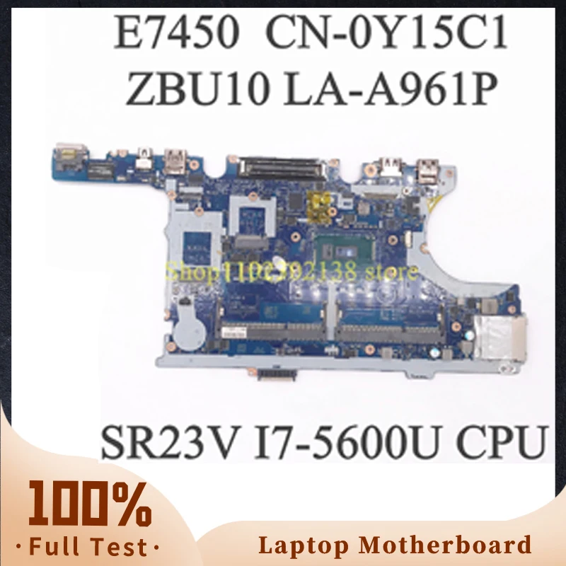 

Mainboard CN-0Y15C1 0Y15C1 Y15C1 ZBU10 LA-A961P For Latitude E7450 Laptop Motherboard W/ SR23V I7-5600U CPU 100% Full Tested OK