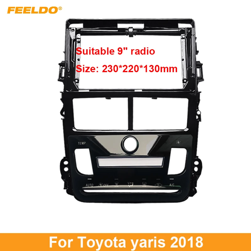 

FEELDO Car Audio Radio 9" Big Screen Fascia Adapter Frame For Toyota yaris 2018 2Din Dash Stereo Fitting Panel Frame Kit