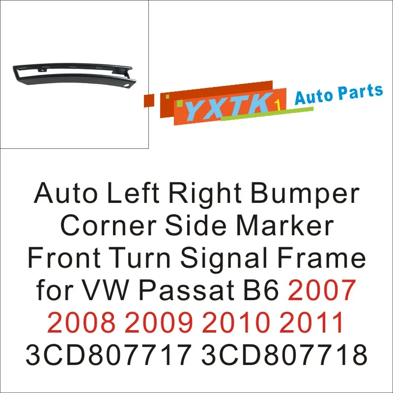 

Auto Left Right Bumper Corner Side Marker Front Turn Signal Frame for VW Passat B6 2007 2008 2009 2010 2011 3CD807717 3CD807718
