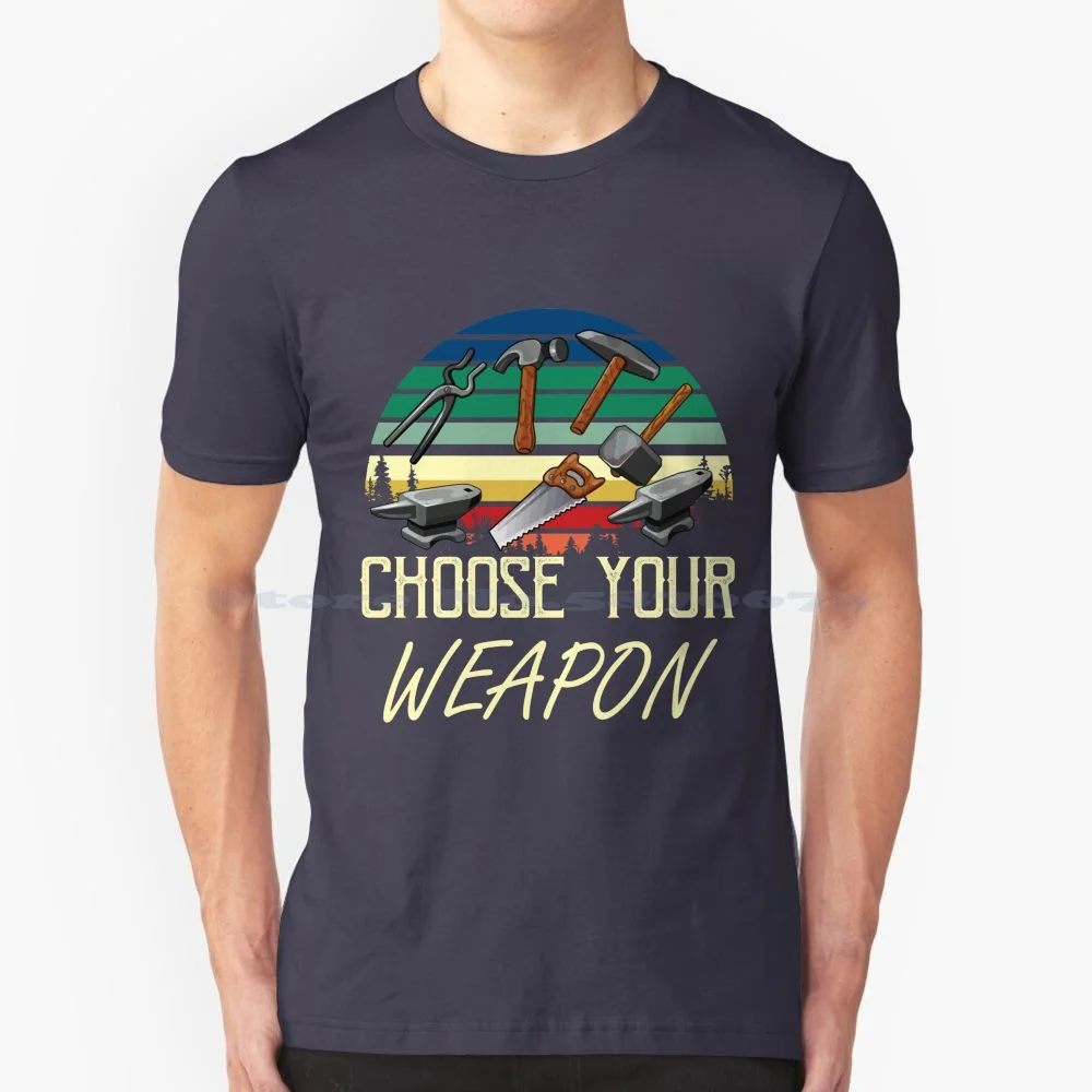 Choose Your Weapon T Shirt 100% Cotton Tee Hand Tools Carpenter Carpentry Hammer Saw Anvil