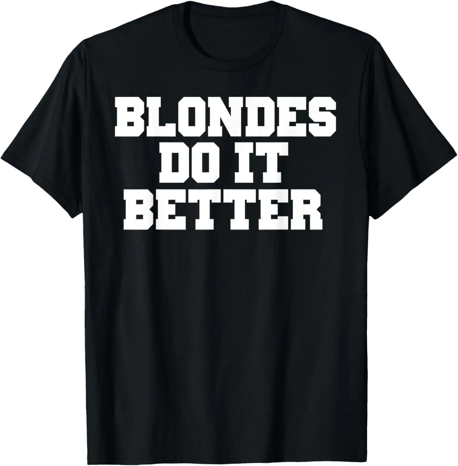 Blondes Do It Better Shirt Fun Womens Tshirt T-Shirt